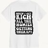 when i get rich all the homies getting therapy T-Shirt TPKJ3