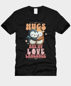 Hugs Are My Love Language T-Shirt TPKJ3