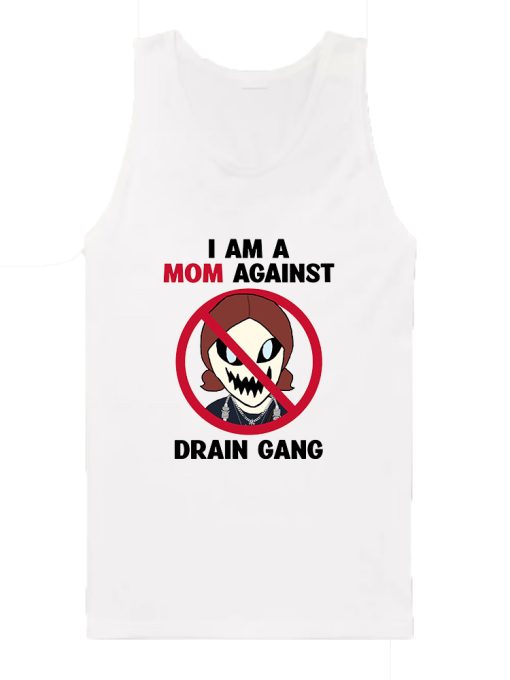 I Am A Mom Against Drain Gang Tank Top TPKJ3