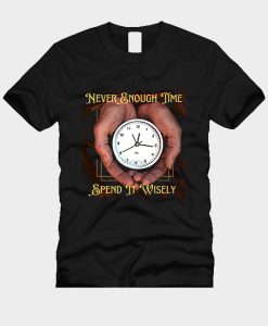 Never Enough Time T-Shirt TPKJ3