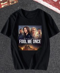 Fool Me Once T Shirt