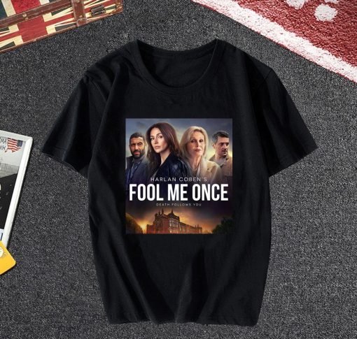 Fool Me Once T Shirt