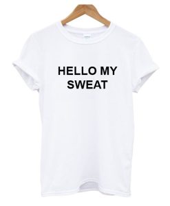 HELLO MY SWEAT T Shirt