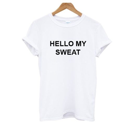 HELLO MY SWEAT T Shirt