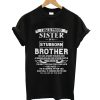 I am a Proud Sister of a Stubborn Brother T-Shirt