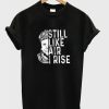 Maya Angelou Still Like Air I Rise T-Shirt