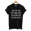 Too pop For The Punk Too Punk For The Pop Kids T Shirt