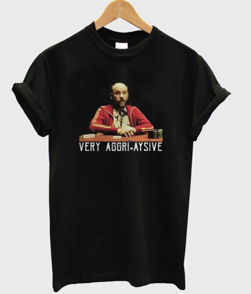 Very Aggri Aysive T-Shirt