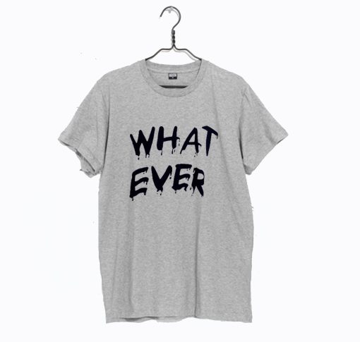 Whatever T-Shirt