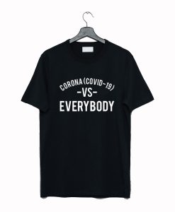 Corona Covid 19 Vs Everybody T Shirt