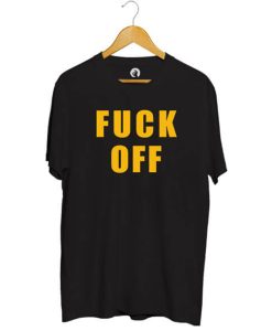 FUCK OFF T-Shirt