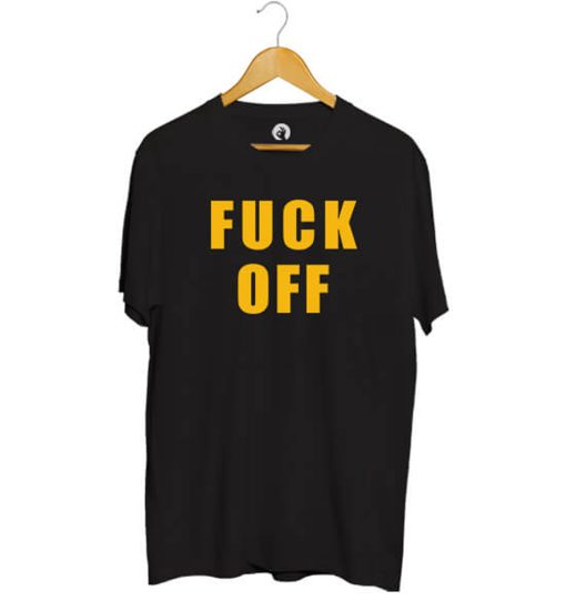 FUCK OFF T-Shirt