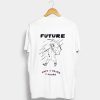 Future when it rains it pours T-Shirt