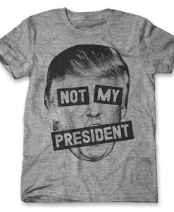 Not My President T Shirt