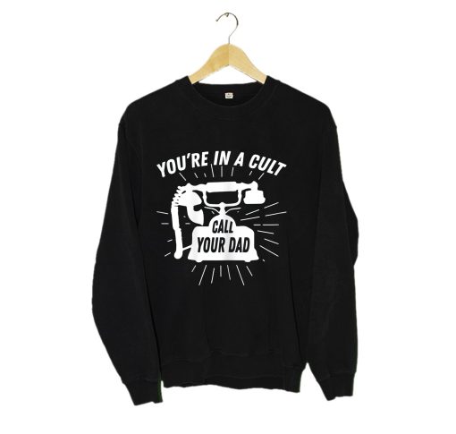 You’re in a Cult Sweatshirt
