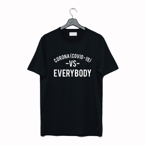 Corona Covid 19 Vs Everybody T Shirt