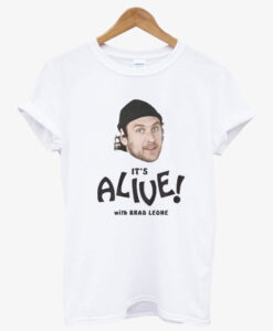 Its Alive With Brad Leone T-Shirt