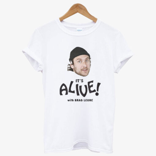 Its Alive With Brad Leone T-Shirt