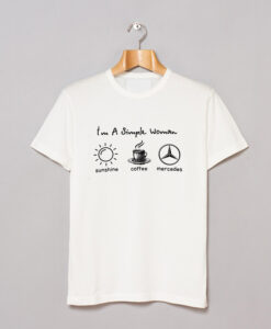 I’m simple woman like sunshine coffee and Mercedes T Shirt