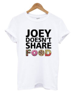 Joey Doesnt Share Food Friends T Shirt