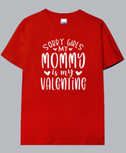 Sorry girls my mommy Is My Valentine T Shirt thd