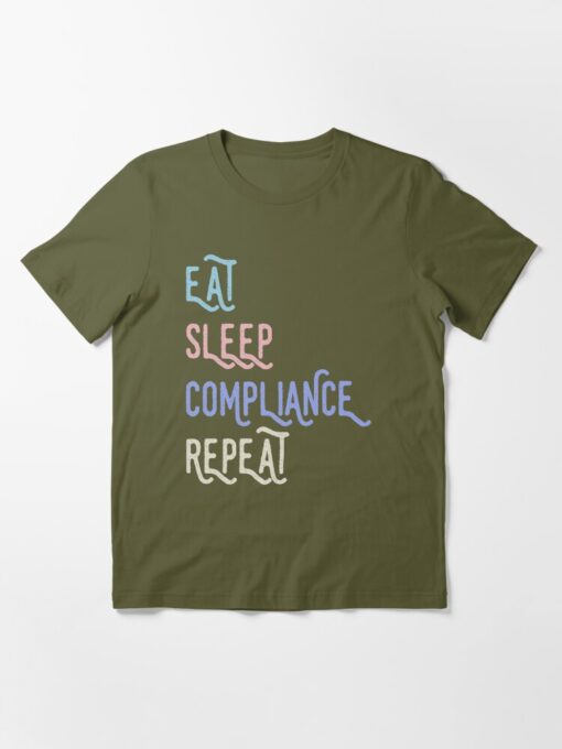 eat sleep compliance repeat tshirt thd